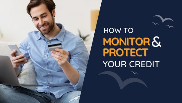 How to Monitor and Protect Your Credit
