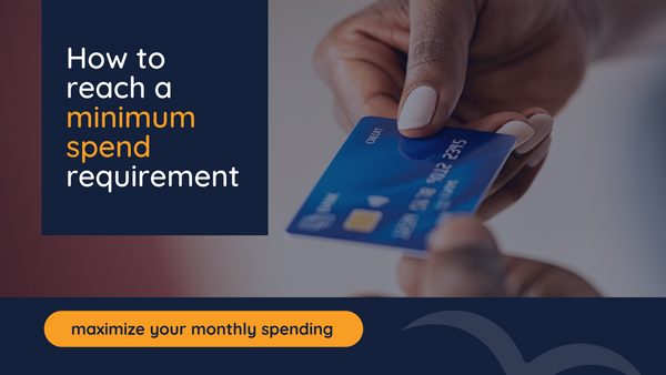 How to Reach a Minimum Spending Requirement