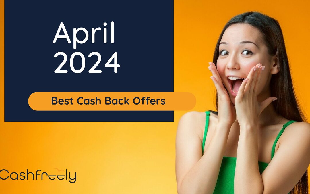 April 2024: Best Cash Back Credit Card Offers